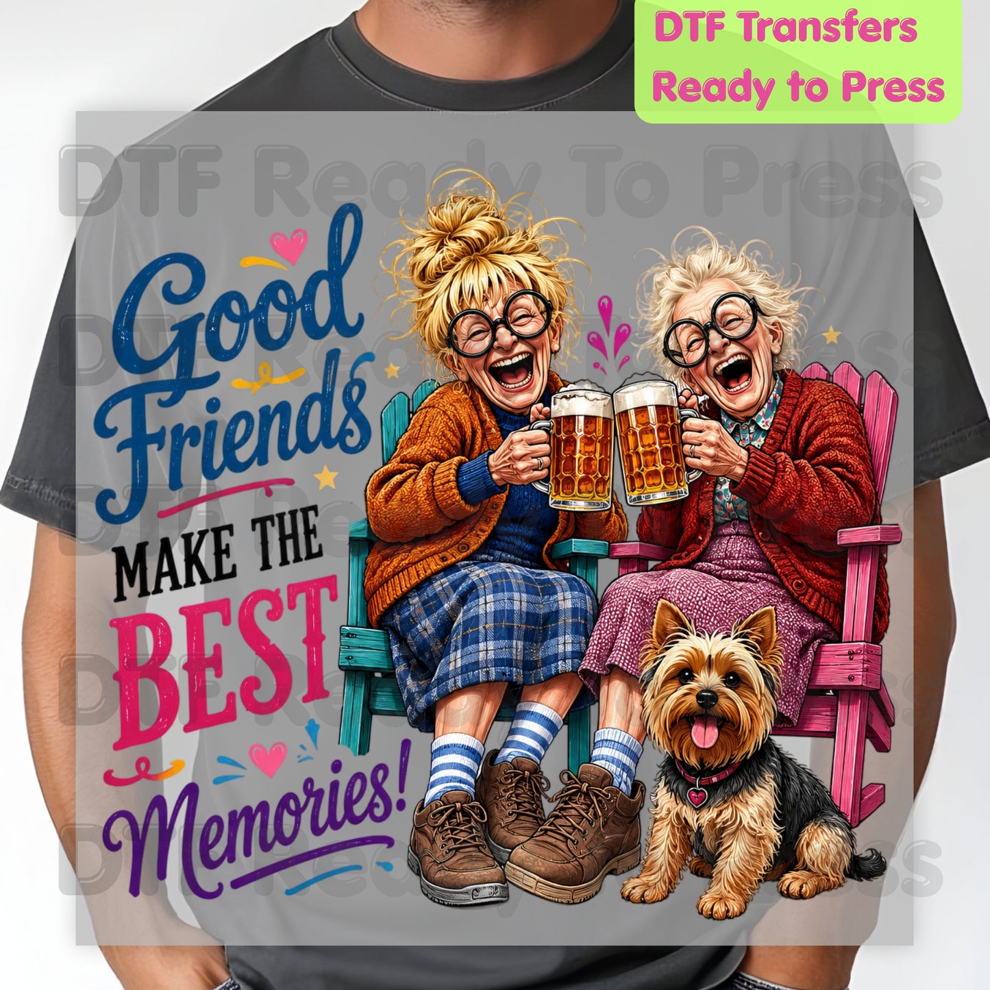 Funny Best Friends DTF Transfers, Good Friends Best Memories Beer Old Ladies Yorkshire Terrier Ready to Press