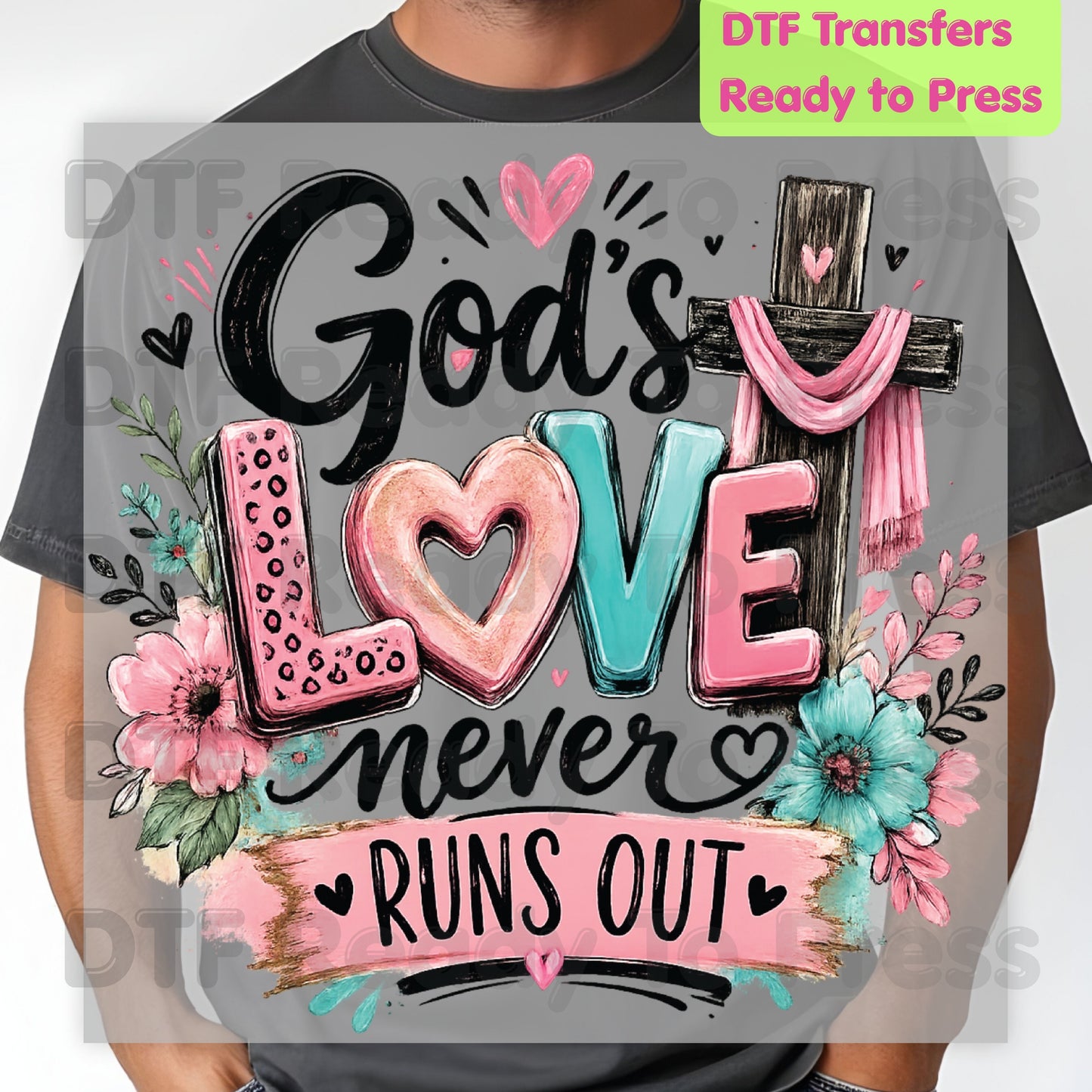 Christian Love Heat Transfer God's Love Never Runs Out DTF Transfer