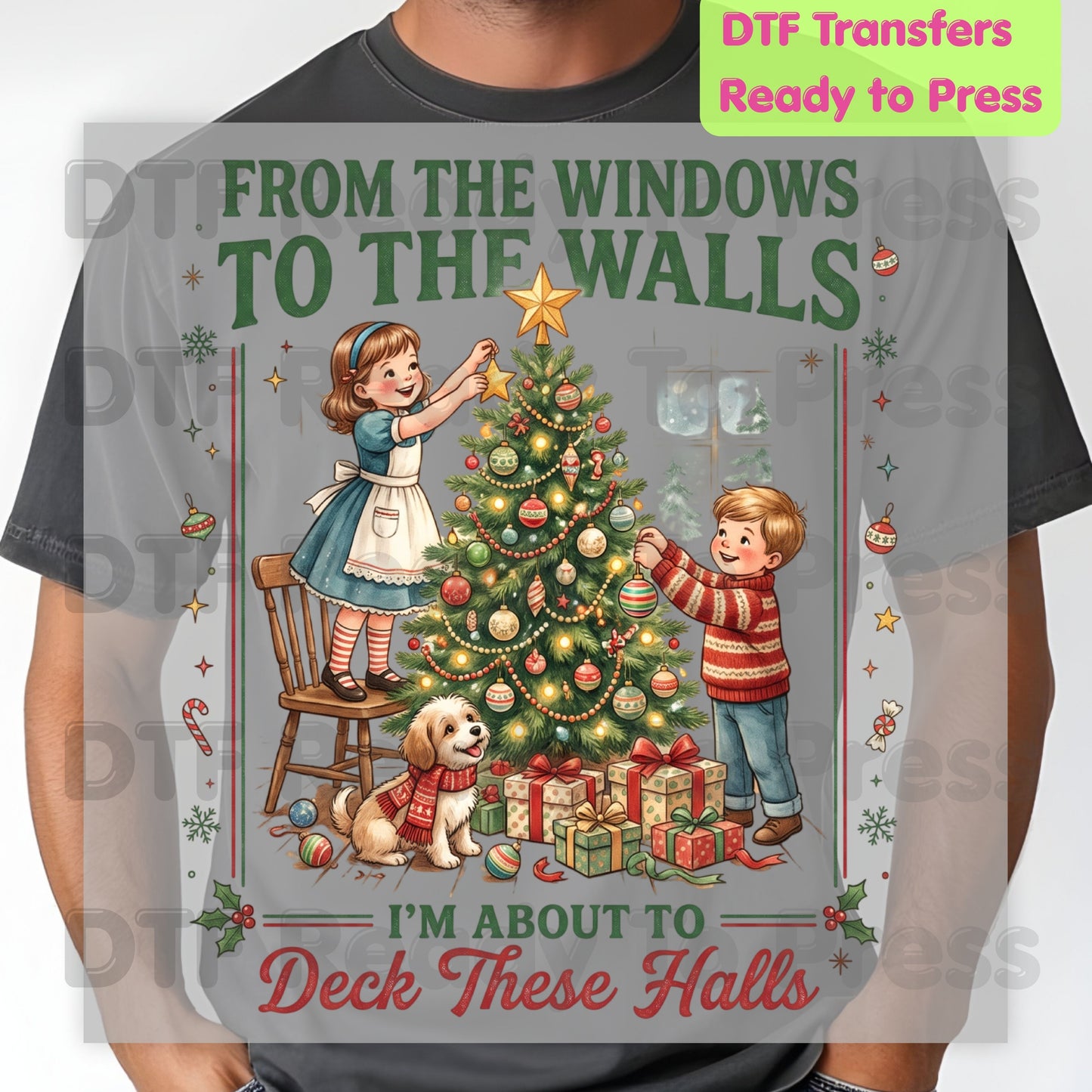 Christmas DTF Transfers, From the Windows to the Walls Deck These Halls Vintage Tree Funny Holiday Ready to Press