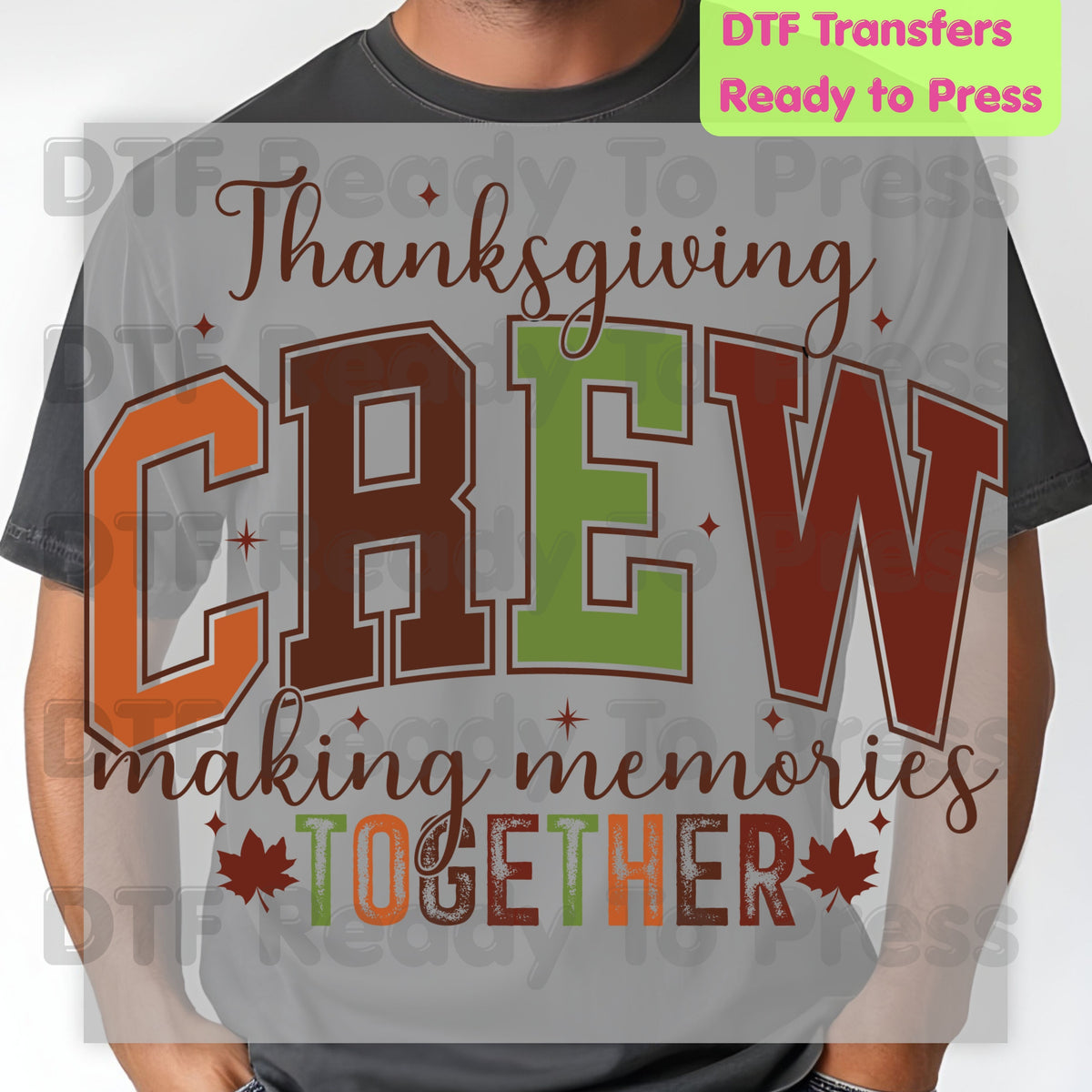 Thanksgiving DTF Transfer, Thanksgiving Crew Making Memories Together Graphic