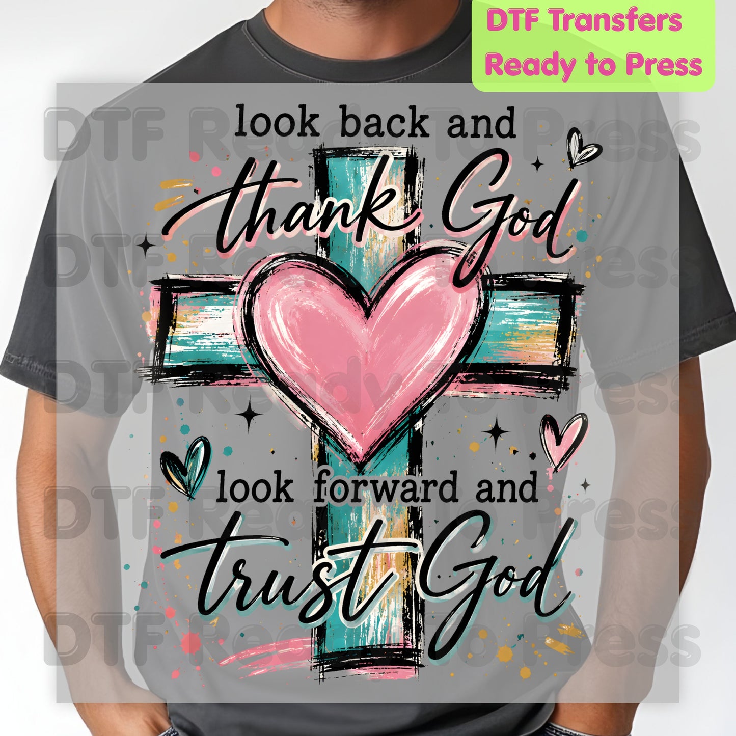 Christian DTF Transfers, Look Back and Thank God Heart Cross Inspirational Religious Ready to Press
