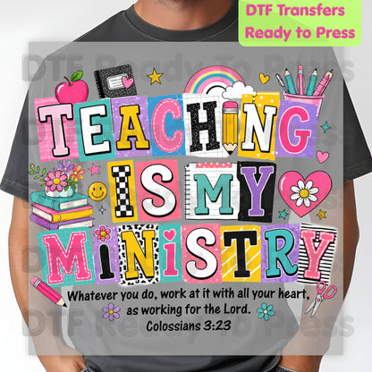 Teaching Is My Ministry DTF Transfers, Christian Teacher School Supplies Colossians 3:23 Bible Verse Ready to Press