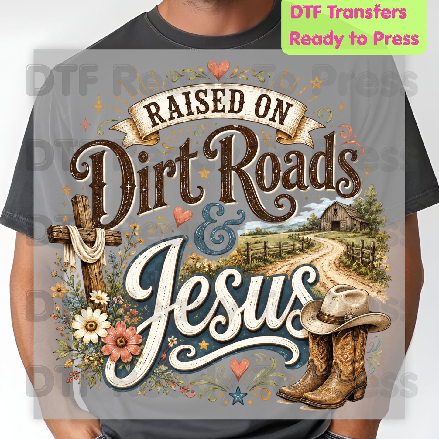 Western Christian Heat Transfer Raised on Dirt Roads and Jesus DTF Transfer Ready to Press Country Western Cowboy Boots Cross Tee