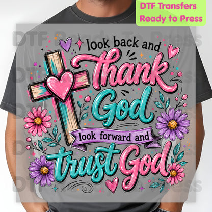 Christian DTF Transfers, Look Back Thank God Look Forward Trust God Cross Flowers Ready to Press