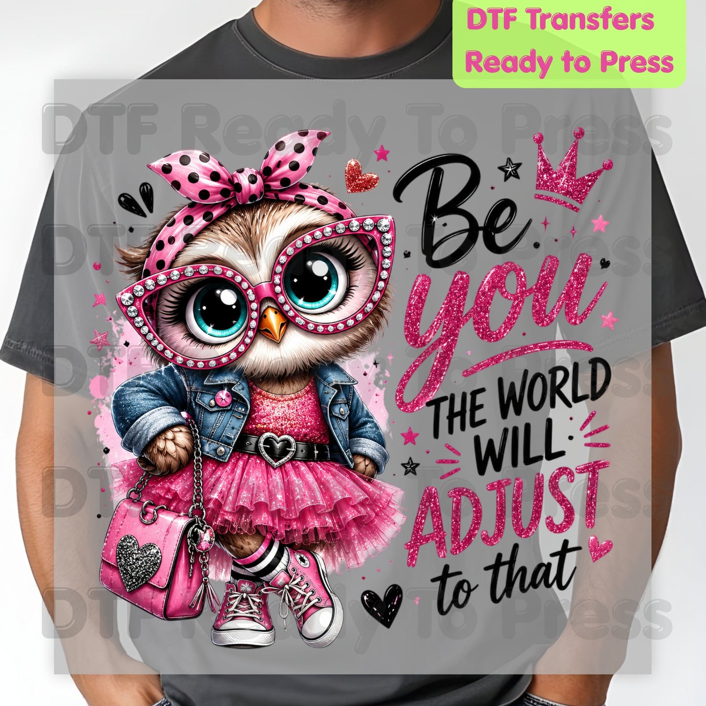 Inspirational Owl DTF Transfers, Be You the World Will Adjust Pink Glasses Crown Quote
