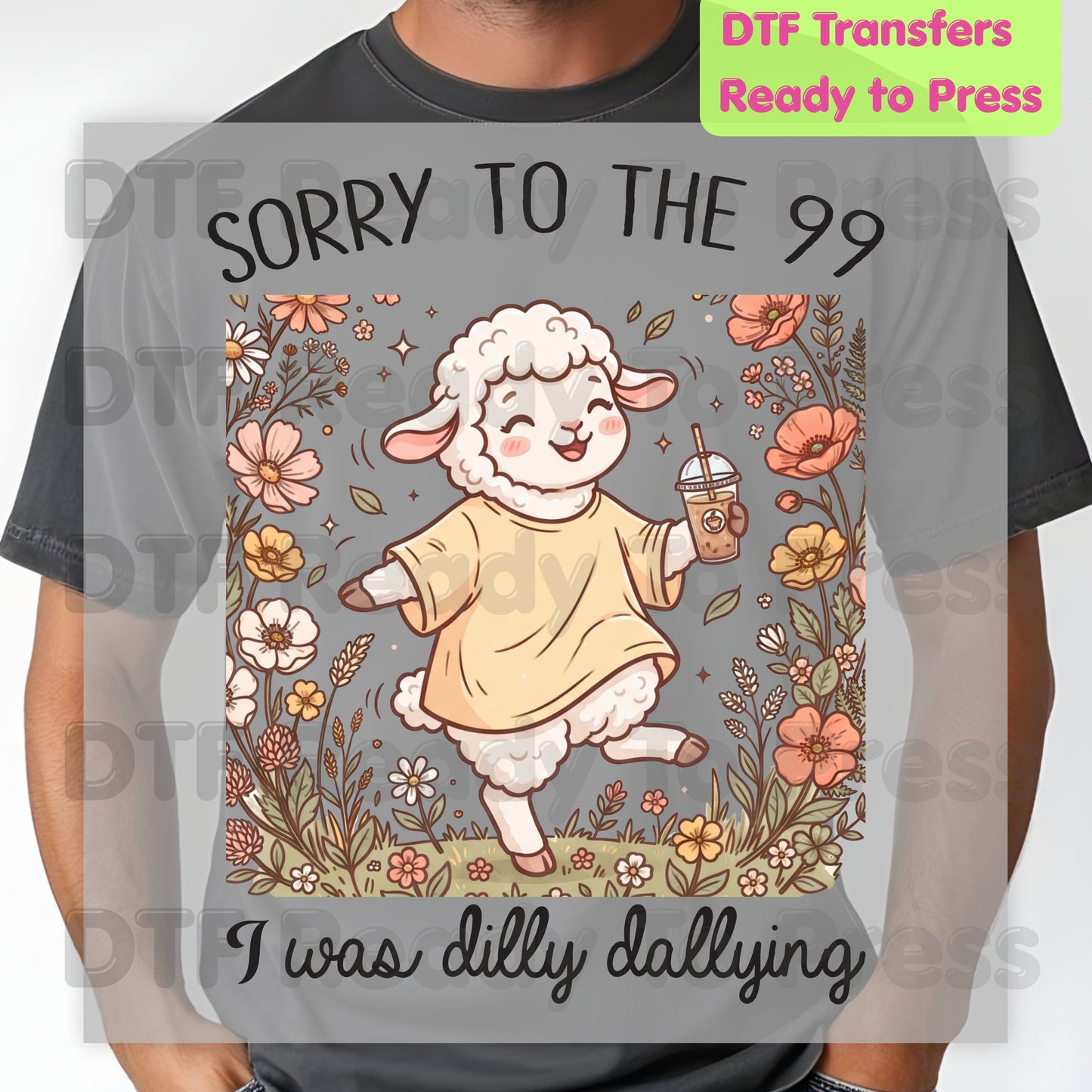Sorry To The 99 I Was Dilly Dallying Sheep DTF Transfer