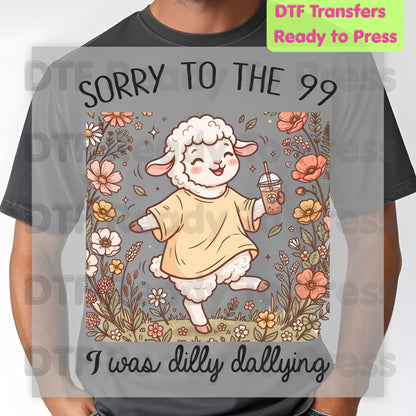 Sorry To The 99 I Was Dilly Dallying Sheep DTF Transfer