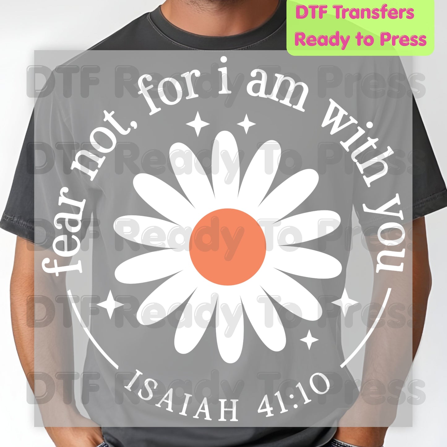 Christian Heat Transfer Fear Not For I Am With You DTF Transfer Ready to Press Bible Verse Isaiah 41:10 Blue Daisy Flower Tee