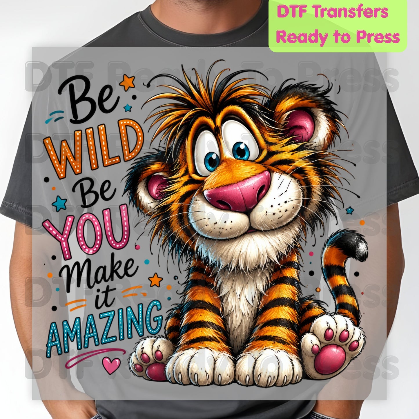 Be Wild Be You Tiger DTF Transfers, Cute Baby Tiger Inspirational Kids Ready to Press