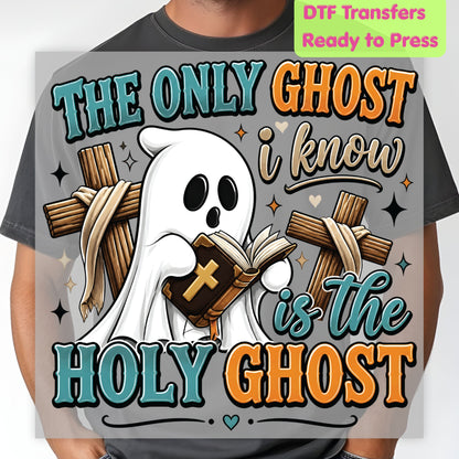 Holy Ghost The Only Ghost I Know DTF Transfer Ready to Press Christian Halloween Heat Transfer Spooky Ghost Cross Tee