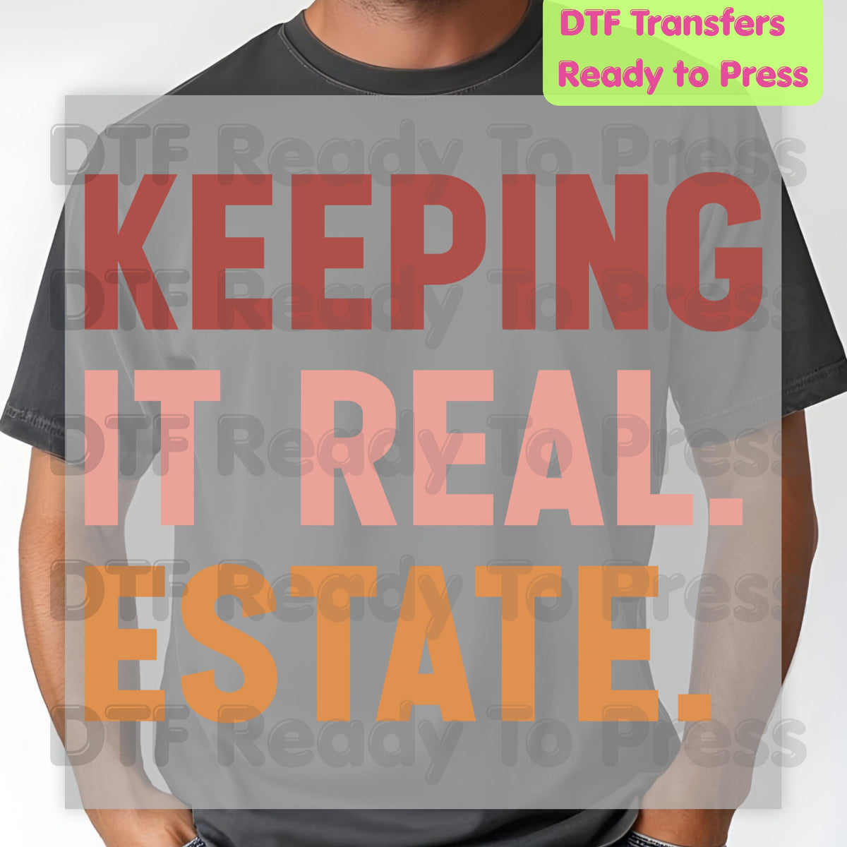 Keeping It Real Estate DTF Transfers, Funny Realtor Agent Typography Block Text Ready to Press