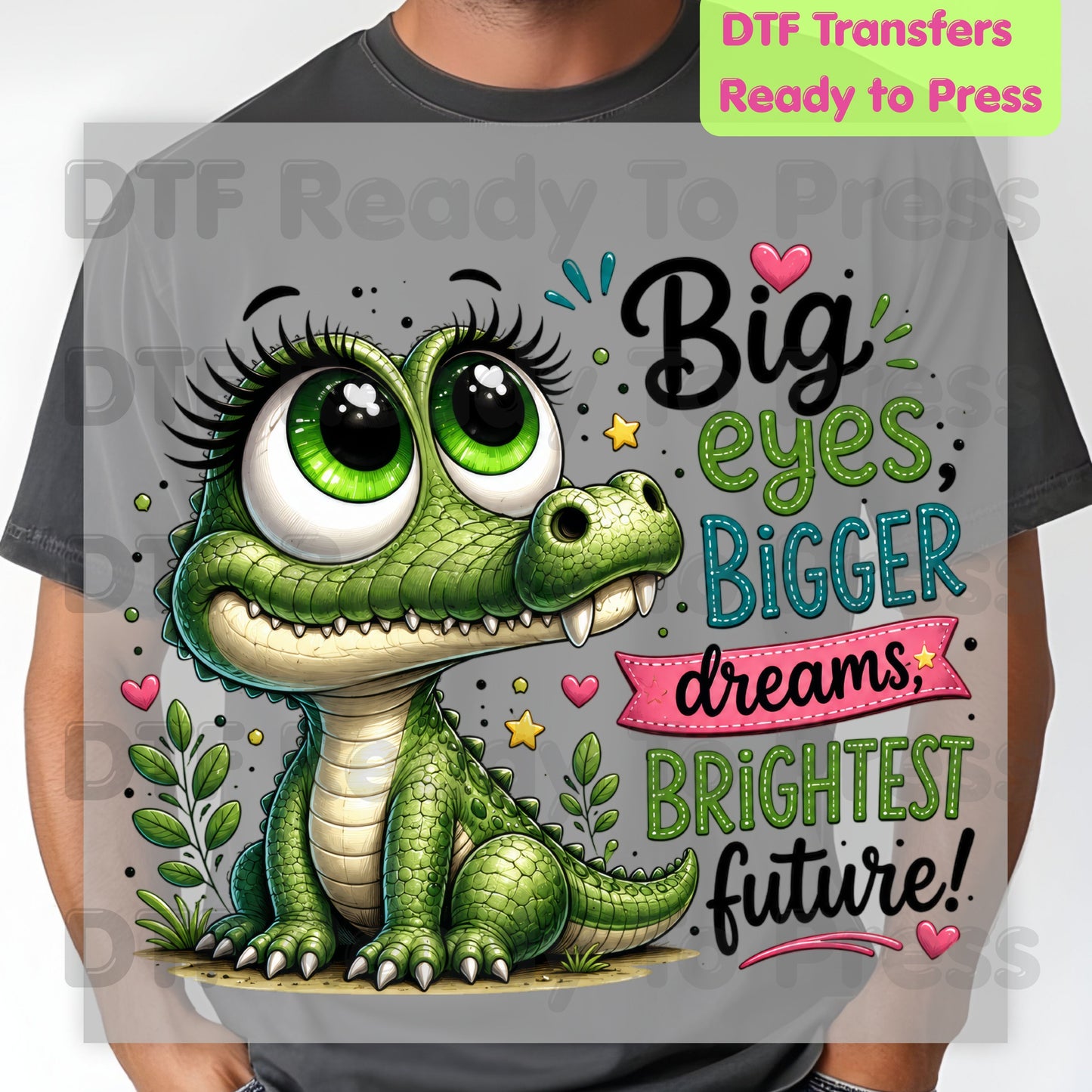 Big Eyes Bigger Dreams Alligator DTF Transfers, Cute Baby Crocodile Motivational Kids Ready to Press