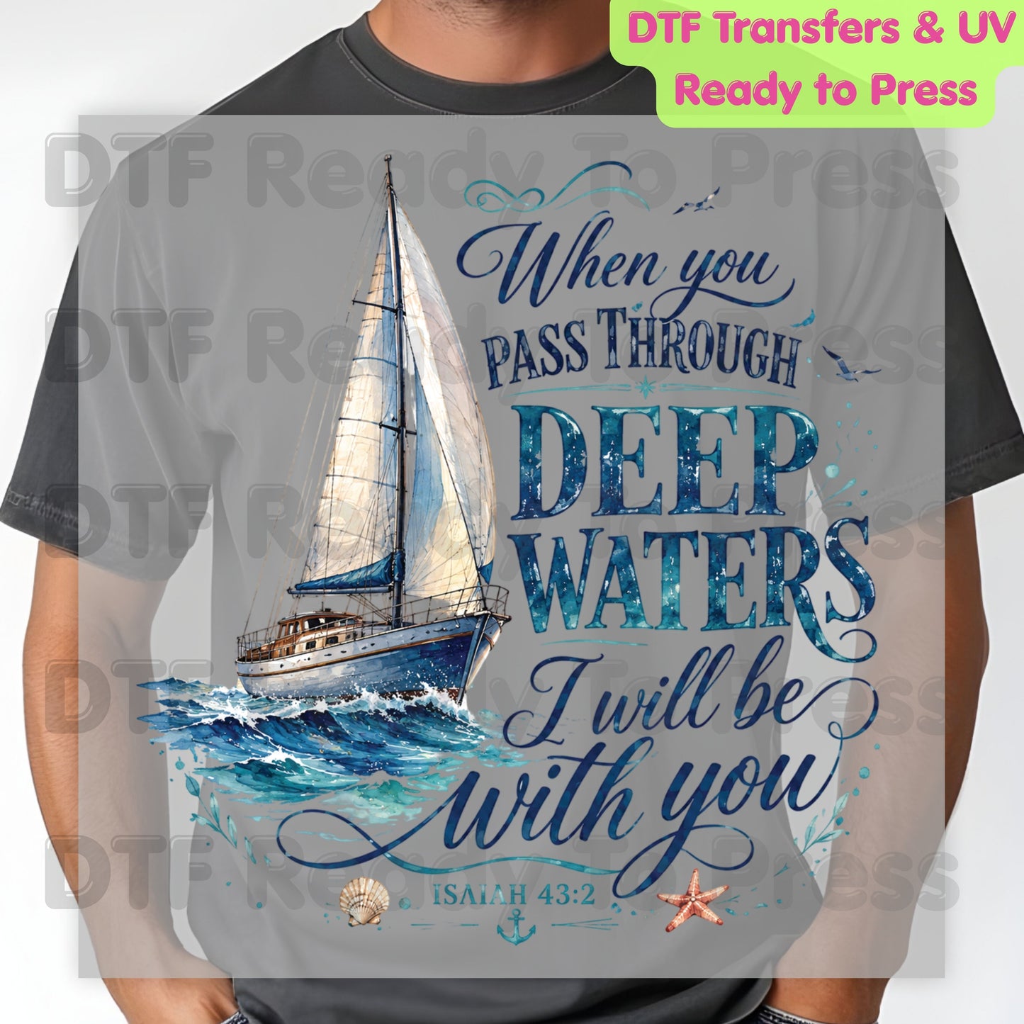 When You Pass Through Deep Waters DTF Transfer Ready to Press
