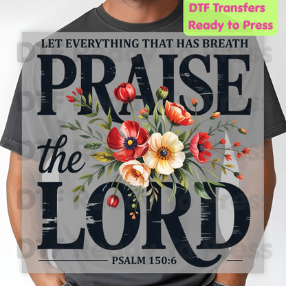 Christian Heat Transfer Let Everything That Has Breath Praise the Lord DTF Transfer Ready to Press Psalm 150:6 Floral Tee