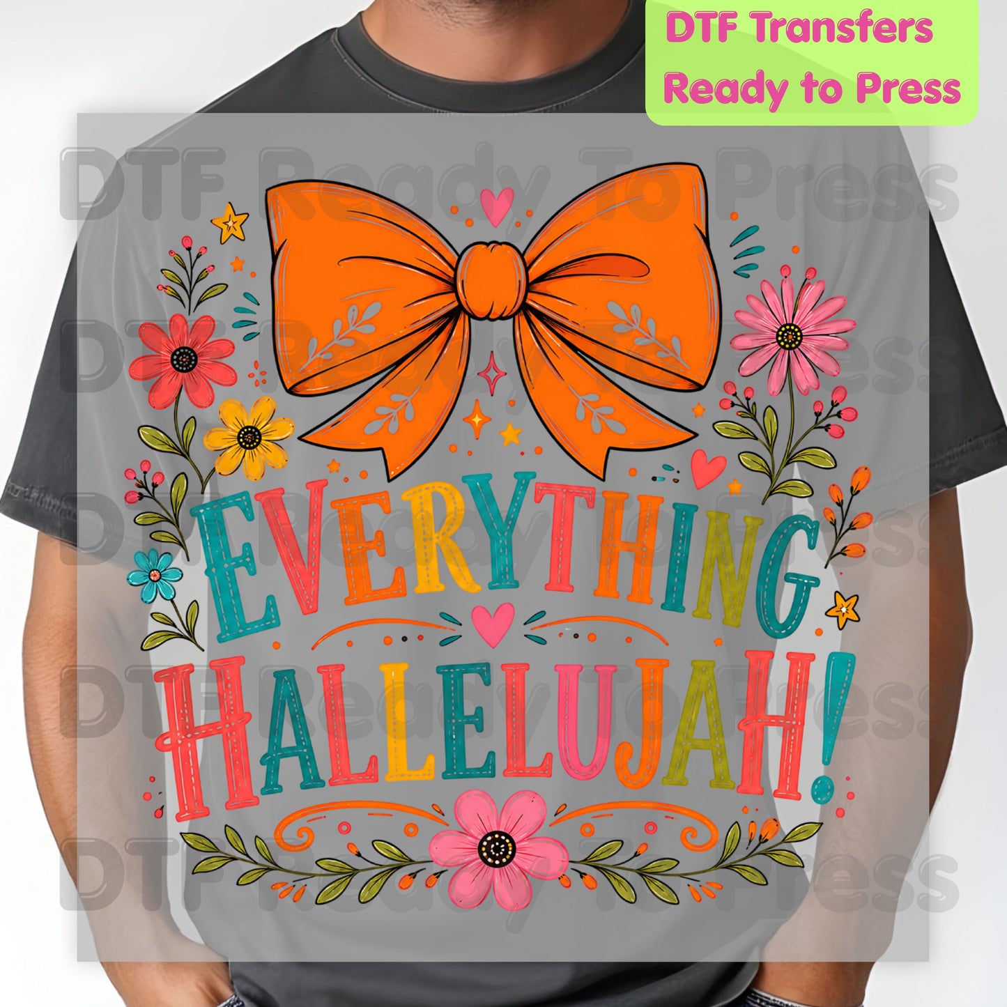 Christian Thanksgiving DTF Transfer Ready to Press Everything Hallelujah Floral Orange Bow Heat Transfer Shirts Colorful Faith Vibe Graphic Press