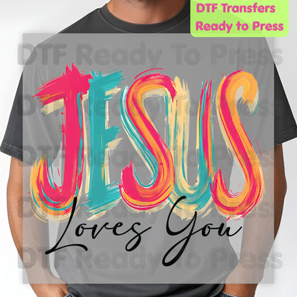 Jesus Loves You DTF Transfers, Colorful Brushstroke Christian Faith Quote Ready to Press