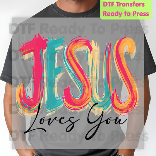 Jesus Loves You DTF Transfers, Colorful Brushstroke Christian Faith Quote Ready to Press