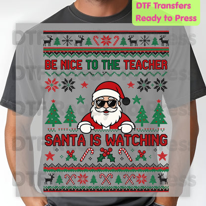 Be Nice to the Teacher Santa Is Watching DTF Transfers, Funny Christmas School Ugly Sweater Ready to Press