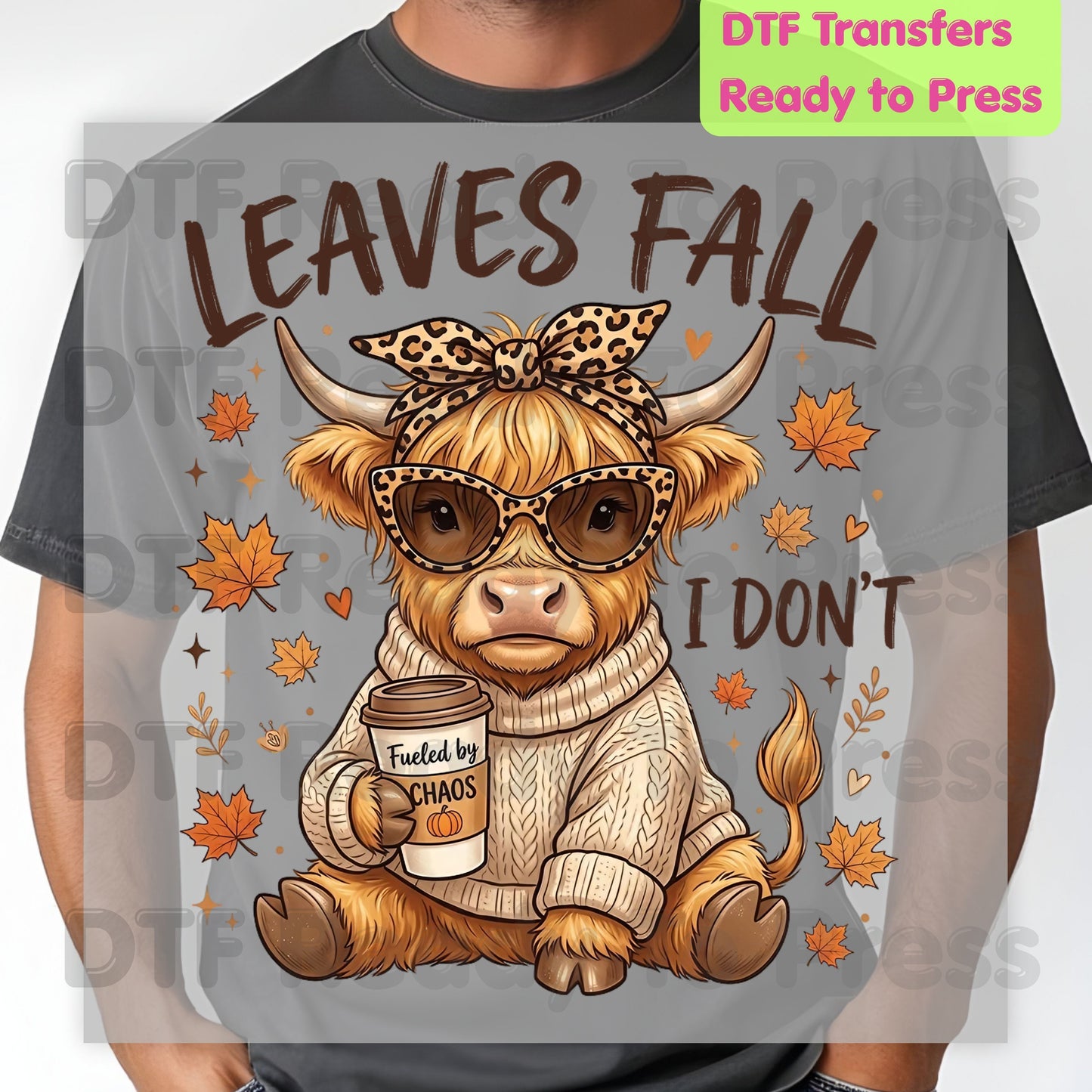 Leaves Fall I Don't Highland Cow DTF Transfer Ready to Press