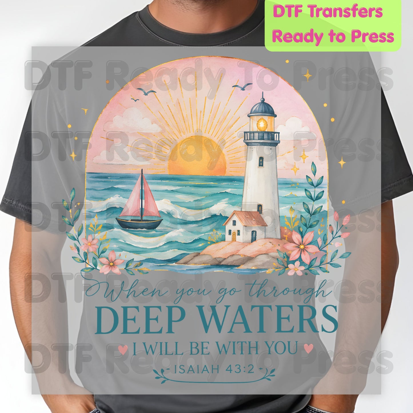 When You Go Through Deep Waters I Will Be With You DTF Transfer Ready to Press
