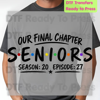 Seniors Our Final Chapter DTF Transfers, Class of 2027 Friends Season 20 Episode 27 Graduation Ready to Press