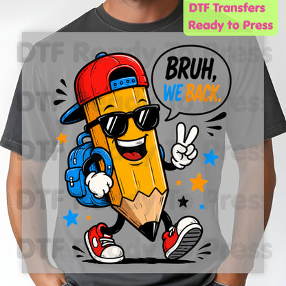 Bruh We Back Pencil DTF Transfers, Cool Pencil Sunglasses Backpack Back to School Ready to Press