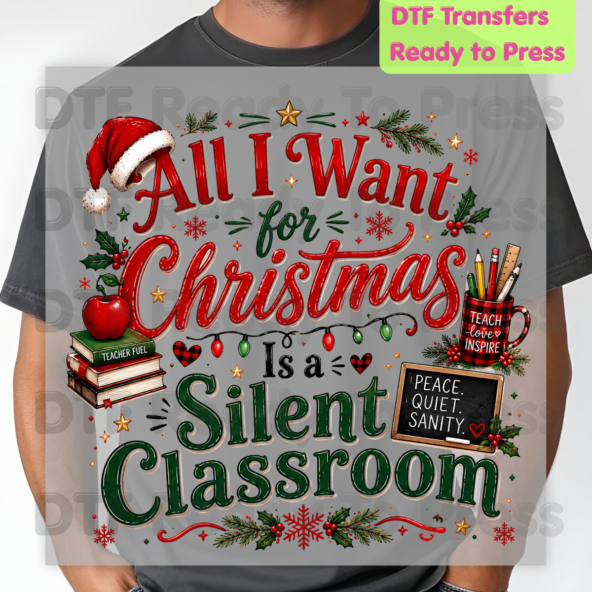 All I Want for Christmas Is a Silent Classroom DTF Transfers, Funny Teacher School Holiday Ready to Press