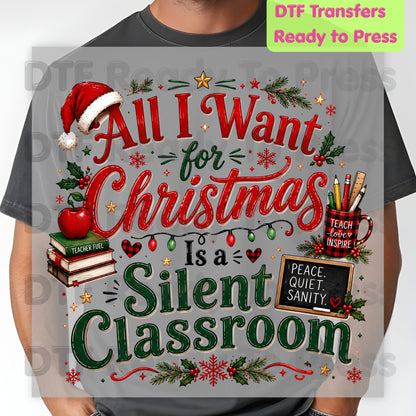 All I Want for Christmas Is a Silent Classroom DTF Transfers, Funny Teacher School Holiday Ready to Press