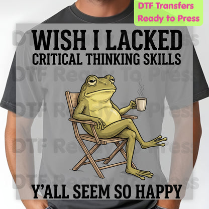 Wish I Lacked Critical Thinking Skills DTF Transfers, Sarcastic Frog Coffee Quote Ready to Press