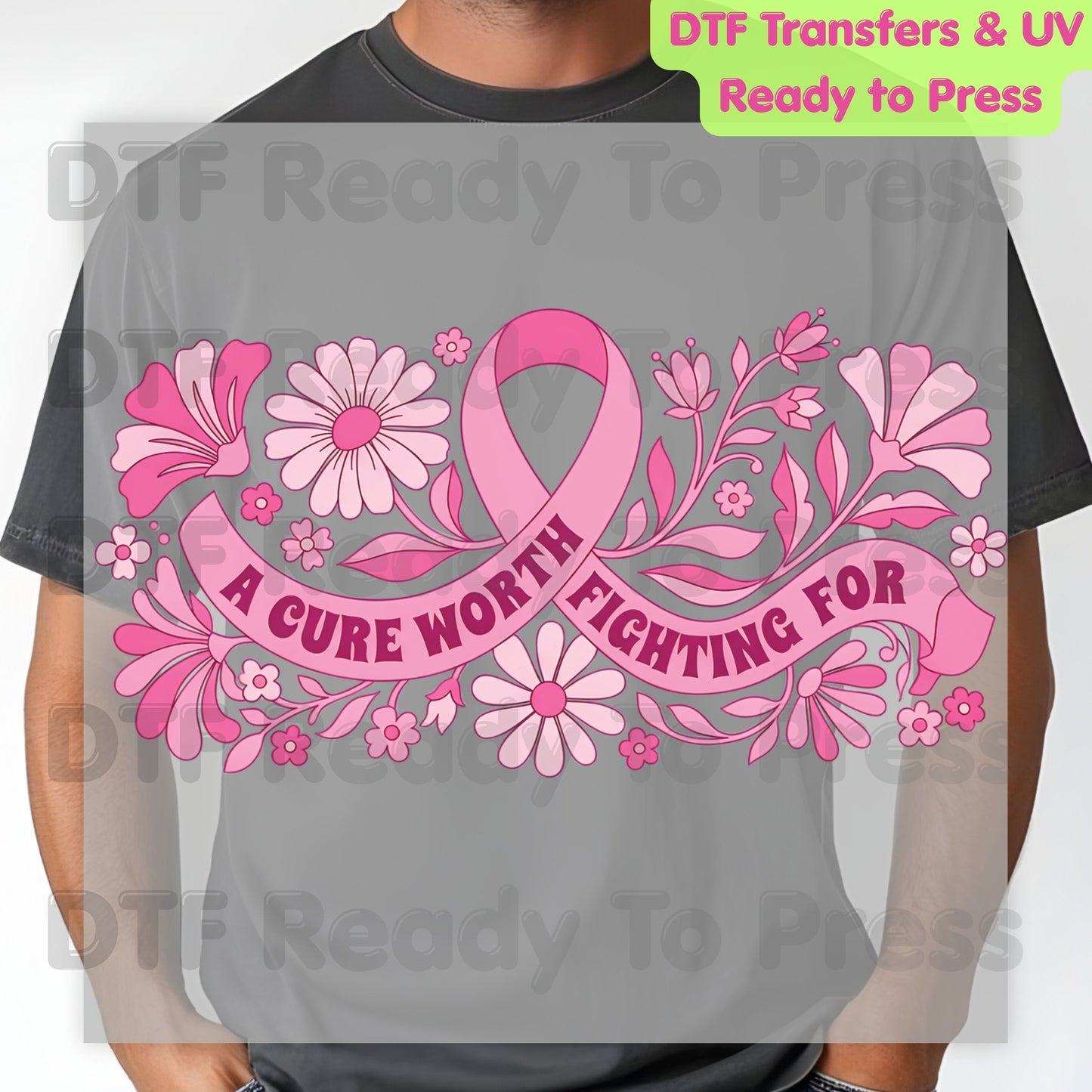 A Cure Worth Fighting For Breast Cancer Awareness DTF Transfer Ready to Press Heat Transfer Pink Floral Tee