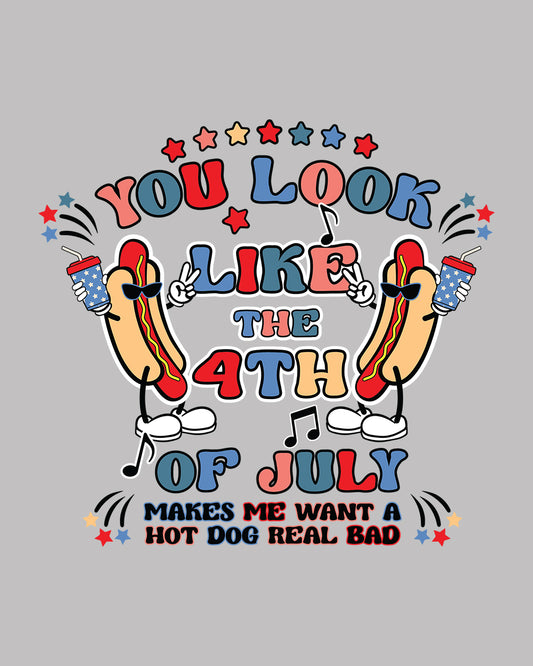 You Look Like The 4th Of July Hotdog DTF Transfer Film