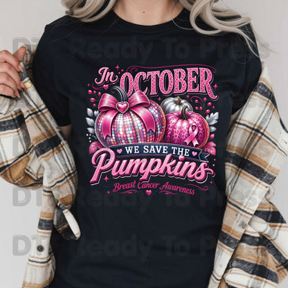 In October We Save The Pumpkins Breast Cancer Awareness DTF Transfer Ready to Press Heat Transfer Tee