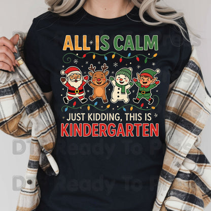 All Is Calm Kindergarten DTF Transfers, Funny Christmas Teacher Santa Elf Reindeer Ready to Press