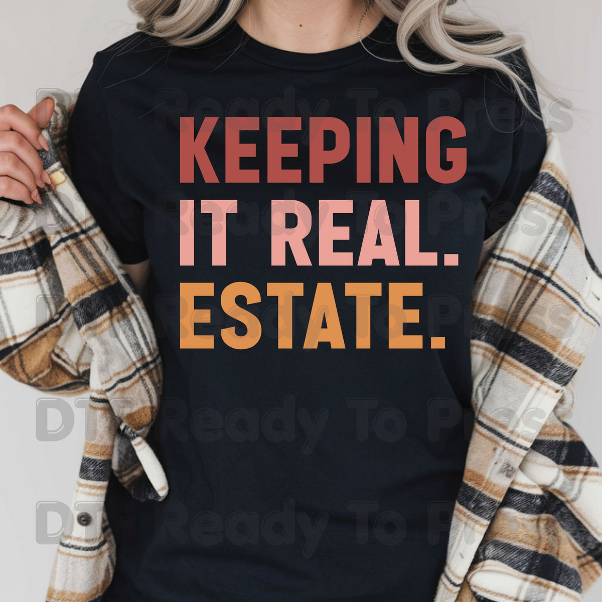 Keeping It Real Estate DTF Transfers, Funny Realtor Agent Typography Block Text Ready to Press