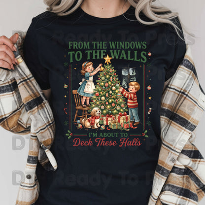 Christmas DTF Transfers, From the Windows to the Walls Deck These Halls Vintage Tree Funny Holiday Ready to Press
