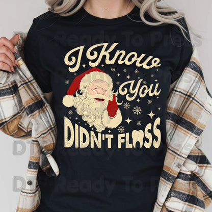 I Know You Didn't Floss Santa DTF Transfers, Funny Dental Christmas Dentist Hygienist Graphic Ready to Press
