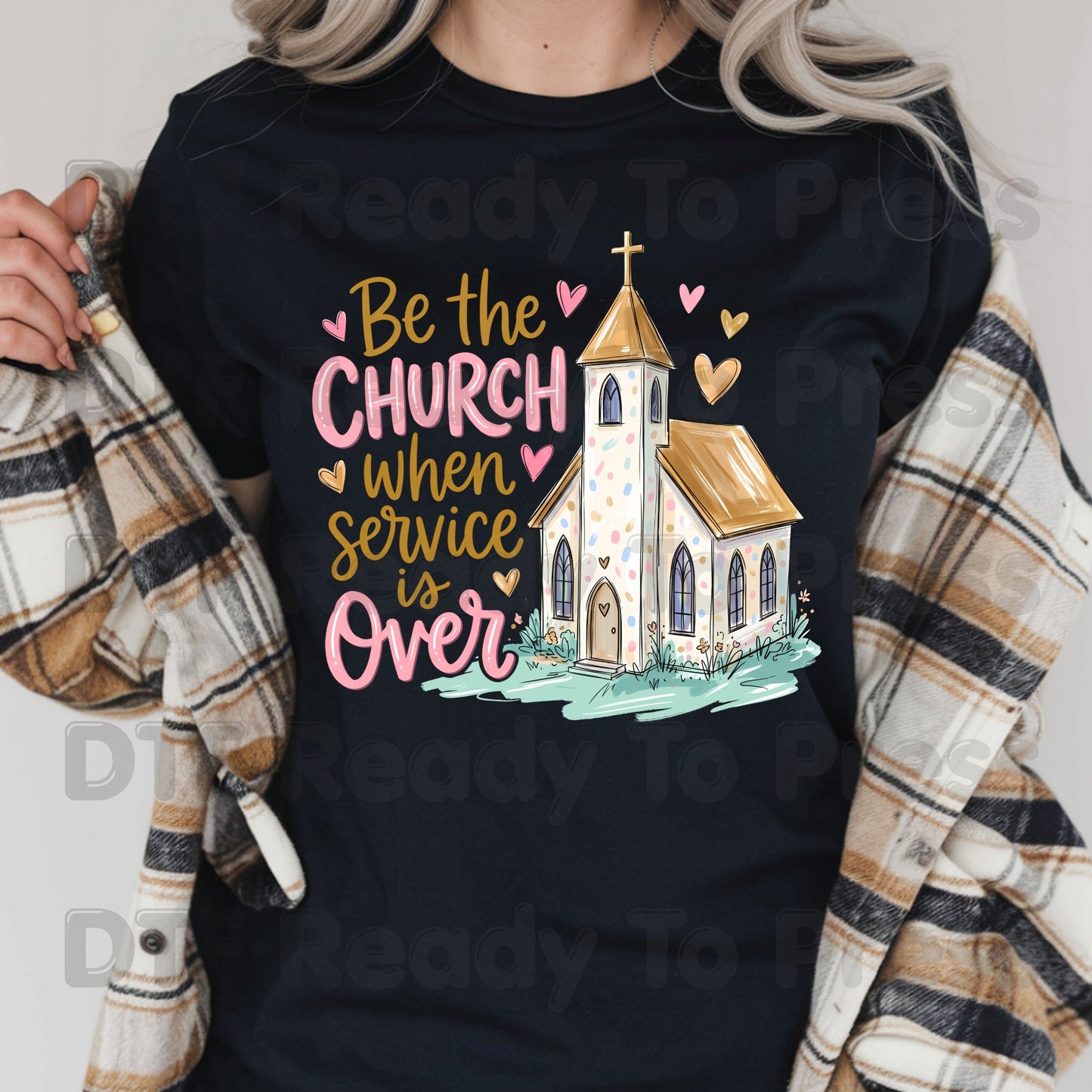 Be the Church When Service Is Over DTF Transfers, Christian Steeple Hearts Faith Ready to Press