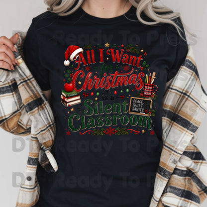 All I Want for Christmas Is a Silent Classroom DTF Transfers, Funny Teacher School Holiday Ready to Press