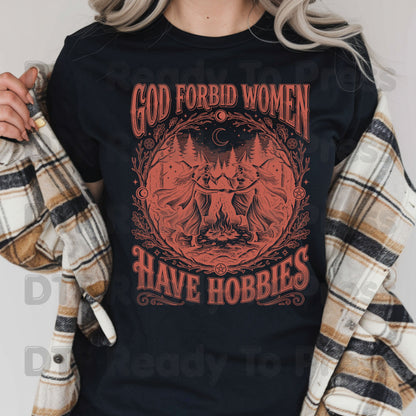 God Forbid Women Have Hobbies DTF Transfers, Dancing Witches Ritual Vintage Sarcastic Ready to Press