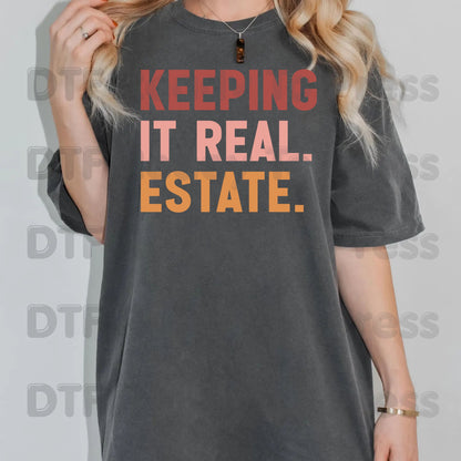 Keeping It Real Estate DTF Transfers, Funny Realtor Agent Typography Block Text Ready to Press