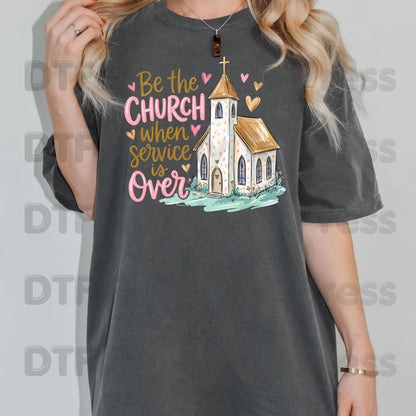 Be the Church When Service Is Over DTF Transfers, Christian Steeple Hearts Faith Ready to Press
