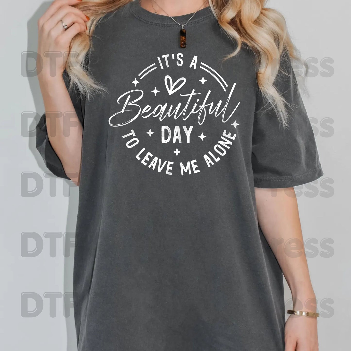 It's a Beautiful Day DTF Transfers, Leave Me Alone Sarcastic Quote Black Text Ready to Press