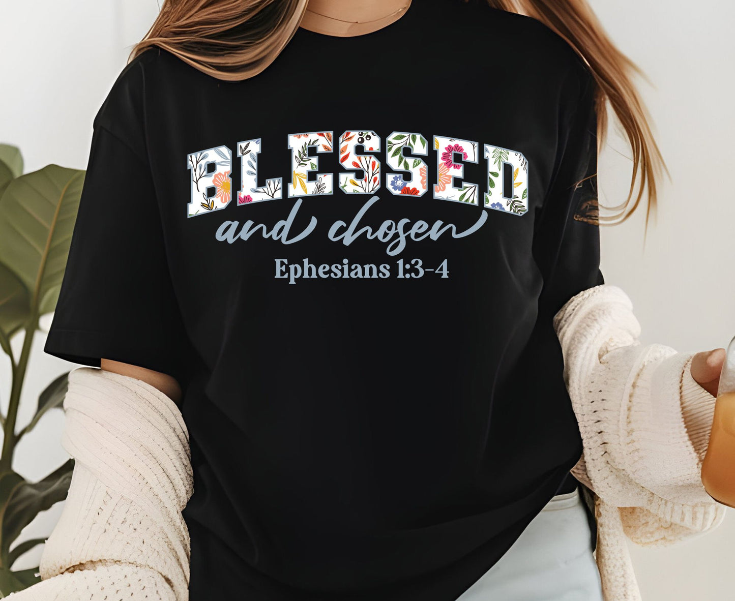 Blessed And Chosen T Shirt Ephesians 1:3-4 Christian Tee Floral Faith Shirt Adult Youth Toddler Baby Religious Gift Aesthetic Scripture Tee
