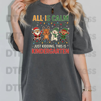 All Is Calm Kindergarten DTF Transfers, Funny Christmas Teacher Santa Elf Reindeer Ready to Press