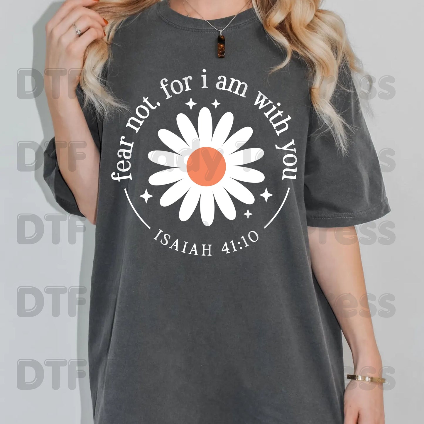 Christian Heat Transfer Fear Not For I Am With You DTF Transfer Ready to Press Bible Verse Isaiah 41:10 Blue Daisy Flower Tee