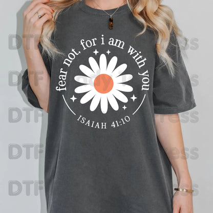 Christian Heat Transfer Fear Not For I Am With You DTF Transfer Ready to Press Bible Verse Isaiah 41:10 Blue Daisy Flower Tee