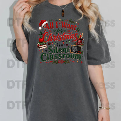 All I Want for Christmas Is a Silent Classroom DTF Transfers, Funny Teacher School Holiday Ready to Press