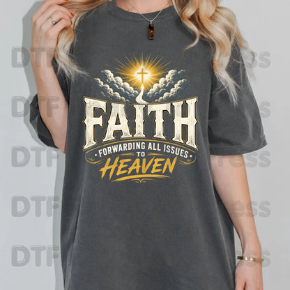 Faith Forwarding All Issues To Heaven DTF Transfer Ready to Press