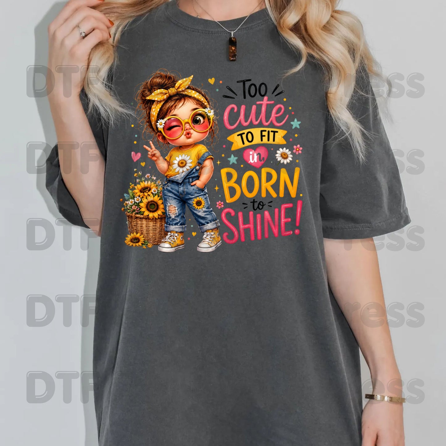 Too Cute to Fit In Born to Shine DTF Transfers, Little Girl Sunflower Headband Ready to Press