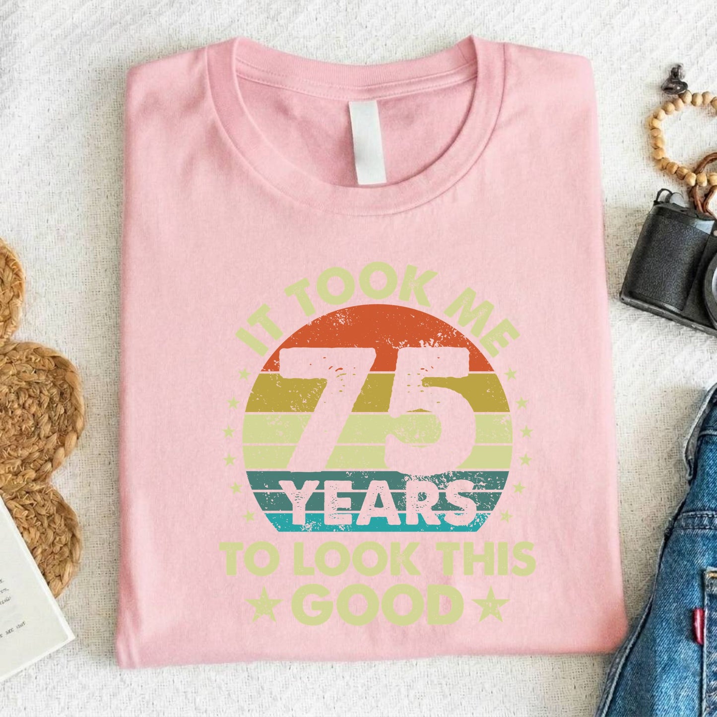 75th Birthday Shirt It Took Me 75 Years To Look This Good T-Shirt